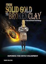 From Solid Gold to Broken Clay