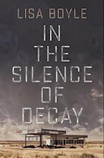 In the Silence of Decay