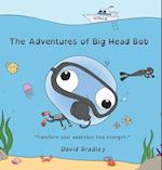 The Adventure of Big Head Bob - Transform Your Weakness into Strength 