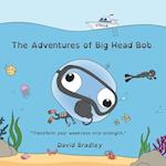 The Adventures of Big Head Bob - Transform Weakness into Strength 