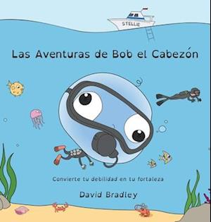 Las Aventuras de Bob el Cabezón - Convierte tu debilidad en tu fortaleza