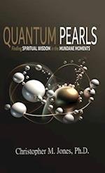 Quantum Pearls: Finding Spiritual Wisdom in the Mundane Moments 