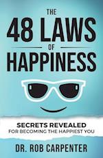 The 48 Laws of Happiness: Secrets Revealed for Becoming the Happiest You 