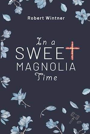 In a Sweet Magnolia Time: a novel