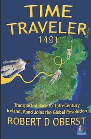 Time Traveler 1491: Transported Back to 15th-Century Ireland, Rand Joins the Global Revolution