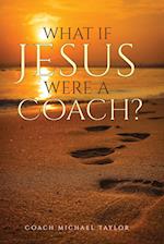 What If Jesus Were A Coach? 