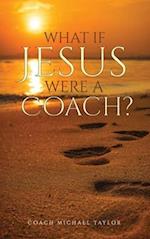 What If Jesus Were A Coach? 