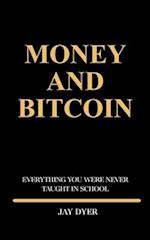 MONEY AND BITCOIN: Everything You Were Never Taught In School 