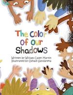 The Color of Our Shadows 
