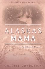 Alaska's Mama: An Unintended Legacy 