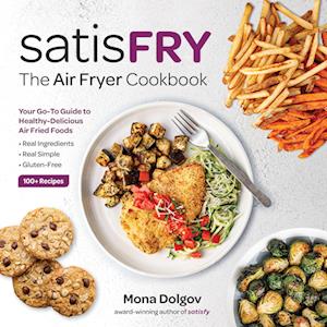 satisFRY : The Air Fryer Cookbook