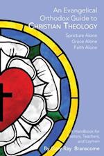 An Evangelical Orthodox Guide to Christian Theology 