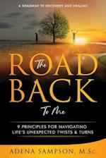 The Road Back to Me: 9 Principles for Navigating Life's Unexpected Twists & Turns 