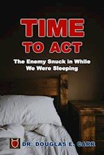 Time to Act: The Enemy Snuck in While We Were Sleeping 