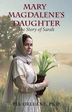 Mary Magdalene's Daughter: The Story of Sarah 
