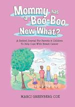 Mommy Has a Boo-Boo Now What?: A Guided Journal For Parents & Children To Help Cope With Breast Cancer 