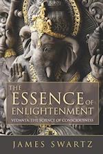 The Essence of Enlightenment: Vedanta, the Science of Consciousness 