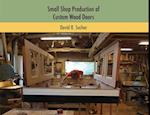 Small Shop Production of Custom Wood Doors 