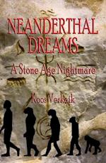 Neanderthal Dreams: A Stone Age Nightmare 