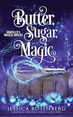 Butter, Sugar, Magic: Baking Up a Magical Midlife, Book 1 