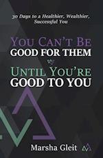You Can't Be Good for Them Until You Are Good to You 