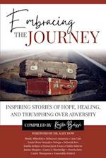 Embracing the Journey: Inspiring Stories of Hope, Healing, and Triumphing Over Adversity 