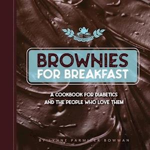 Brownies for Breakfast: A Cookbook for Diabetics and the People Who Love Them