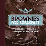 Brownies for Breakfast: A Cookbook for Diabetics and the People Who Love Them 