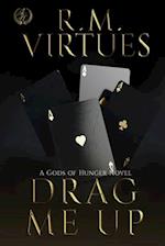 Drag Me Up: A Gods of Hunger Novel 