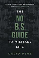 The No B.S. Guide to Military Life