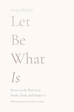 Let Be What Is