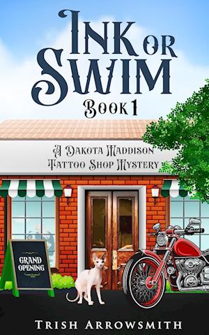 Ink or Swim (A Dakota Maddison Tattoo Shop Mystery, Book 1)