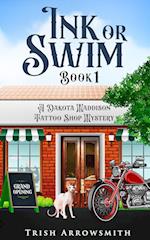 Ink or Swim (A Dakota Maddison Tattoo Shop Mystery, Book 1) 