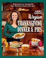 Vegan Thanksgiving Dinner and Pies