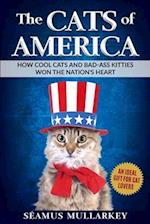 The Cats of America: How Cool Cats and Bad-Ass Kitties Won The Nation's Heart 
