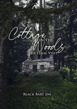 Cottage in the Woods (The Final Visit)