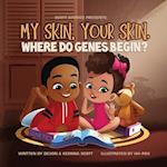 My skin, Your Skin. Where do genes begin? 
