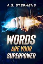 Words are your Superpower 