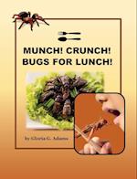 Munch! Crunch! Bugs for Lunch! 