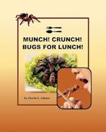 Munch! Crunch! Bugs for Lunch! 