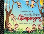 Chased By Ten Cute Chimpanzees: Coloring Book 