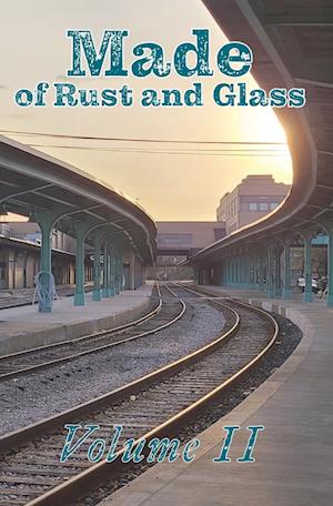 Made of Rust and Glass, Volume II