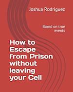 How to Escape from Prison without leaving your Cell