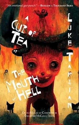 A Cup of Tea at the Mouth of Hell (Or, an Account of Catastrophe by Stoudemire McCloud, Demon)