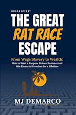 Unscripted - The Great Rat Race Escape: From Wage Slavery to Wealth : How to Start a Purpose Driven Business and Win Financial Freedom for a Lifetime