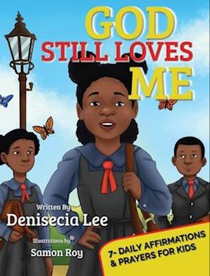 God Still Loves Me: 7- Daily Affirmations & Prayers for Kids