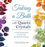 Taking a Bath with Quartz Crystals