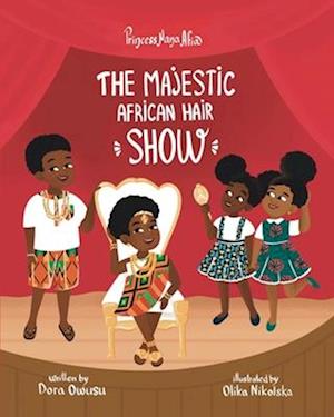 Princess Nana Afia: The Majestic African Hair Show