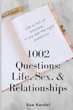 1002 Questions: Life, Sex, & Relationships: Life, Sex, and Relationships 