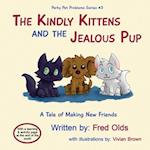 The Kindly Kittens and the Jealous Pup